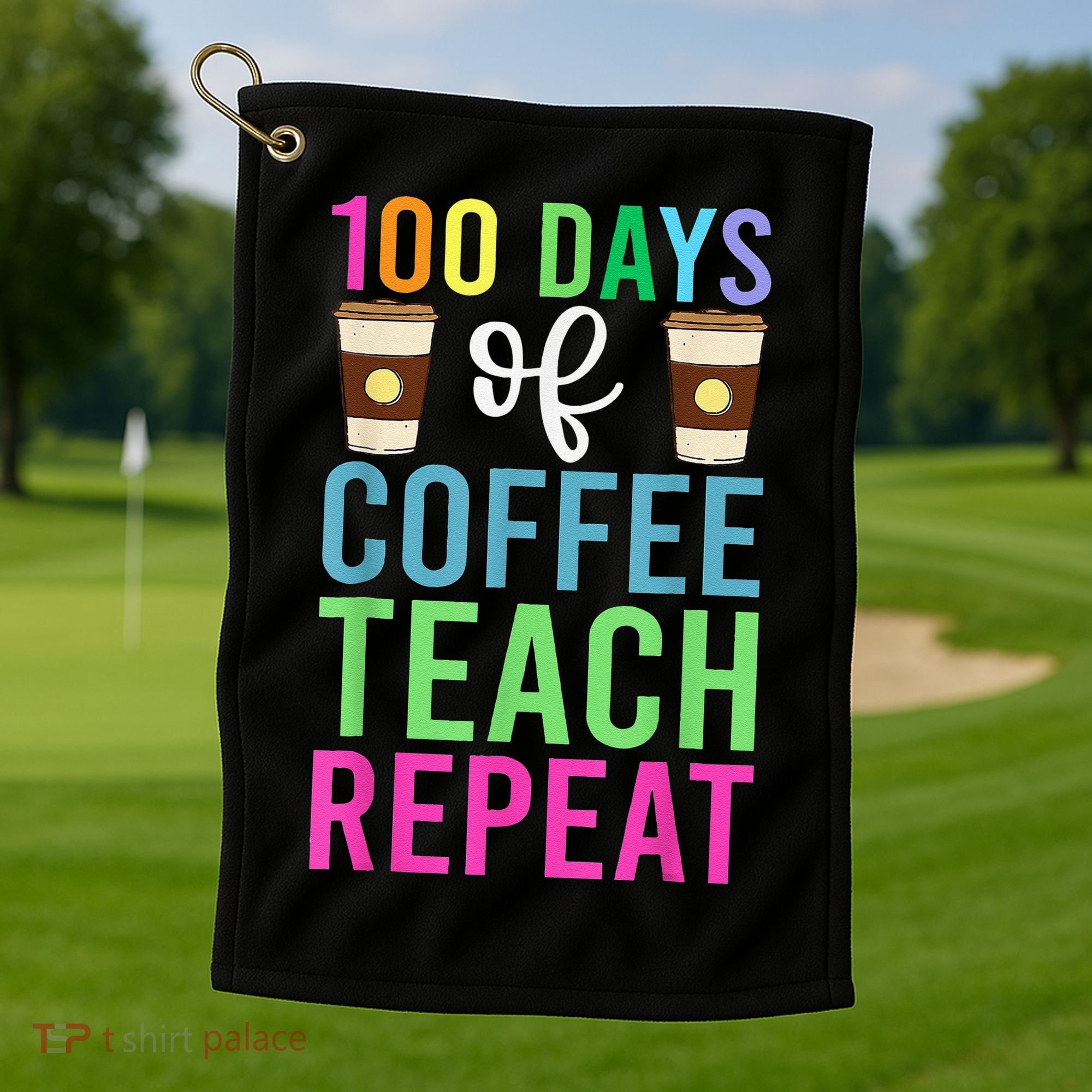 Funny 100 Days Of School For Teacher Coffee Golf Towel