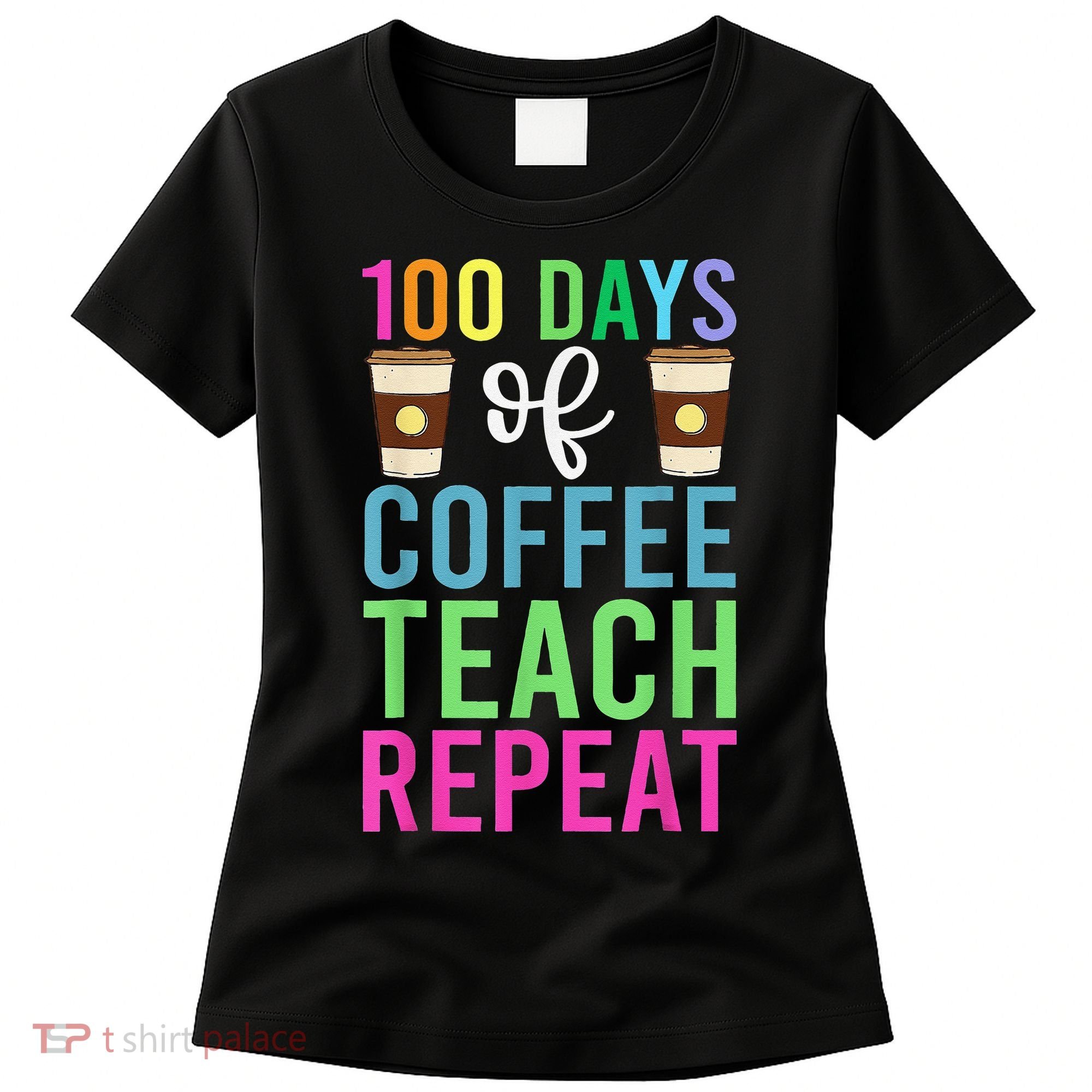 Funny 100 Days Of School For Teacher Coffee Women's T-Shirt