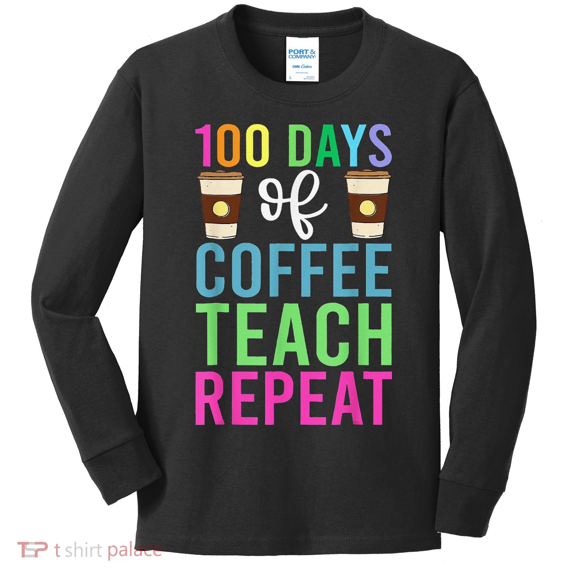 Funny 100 Days Of School For Teacher Coffee Kids Long Sleeve Shirt