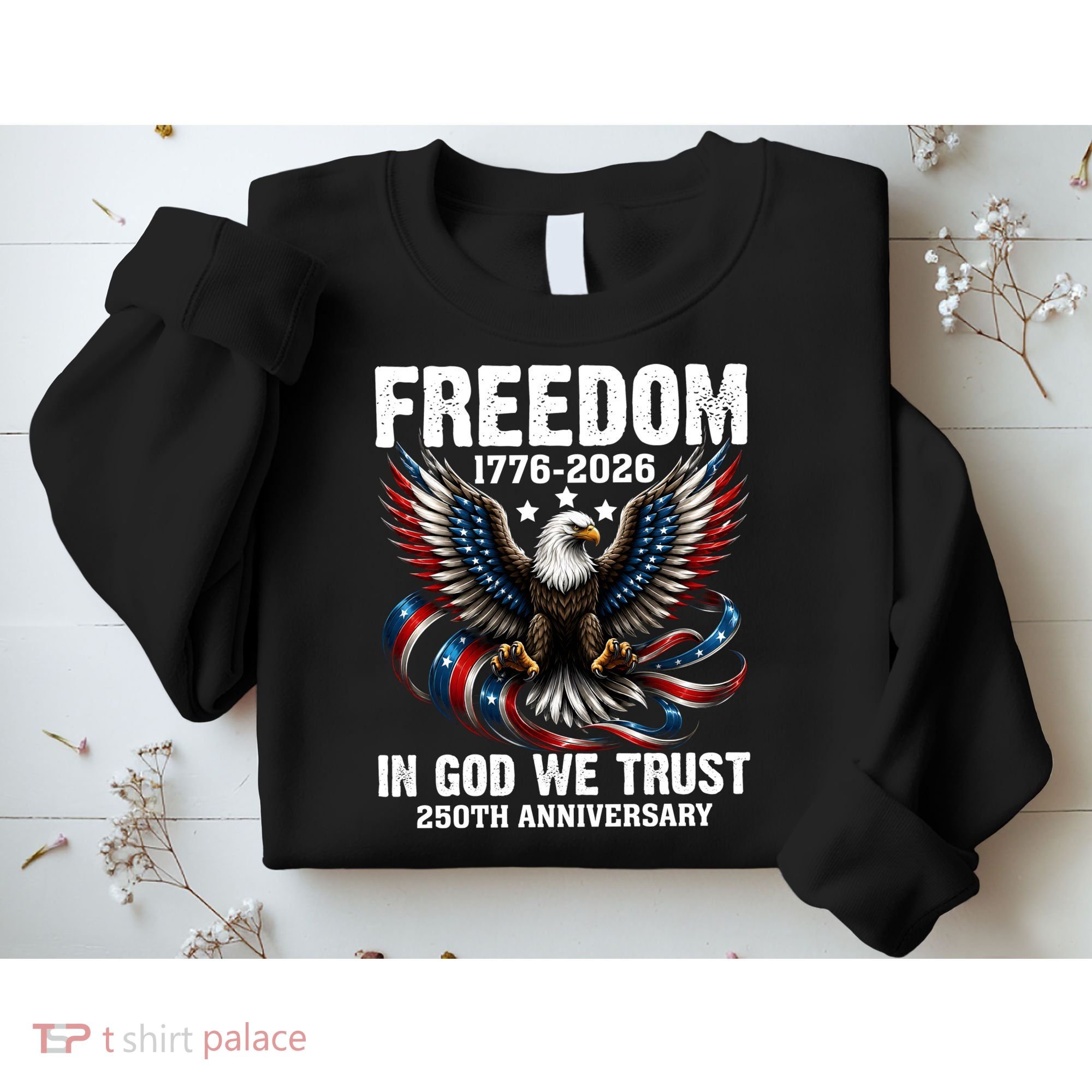 Freedom 1776-2026 In God We Trust 250th Anniversary Sweatshirt