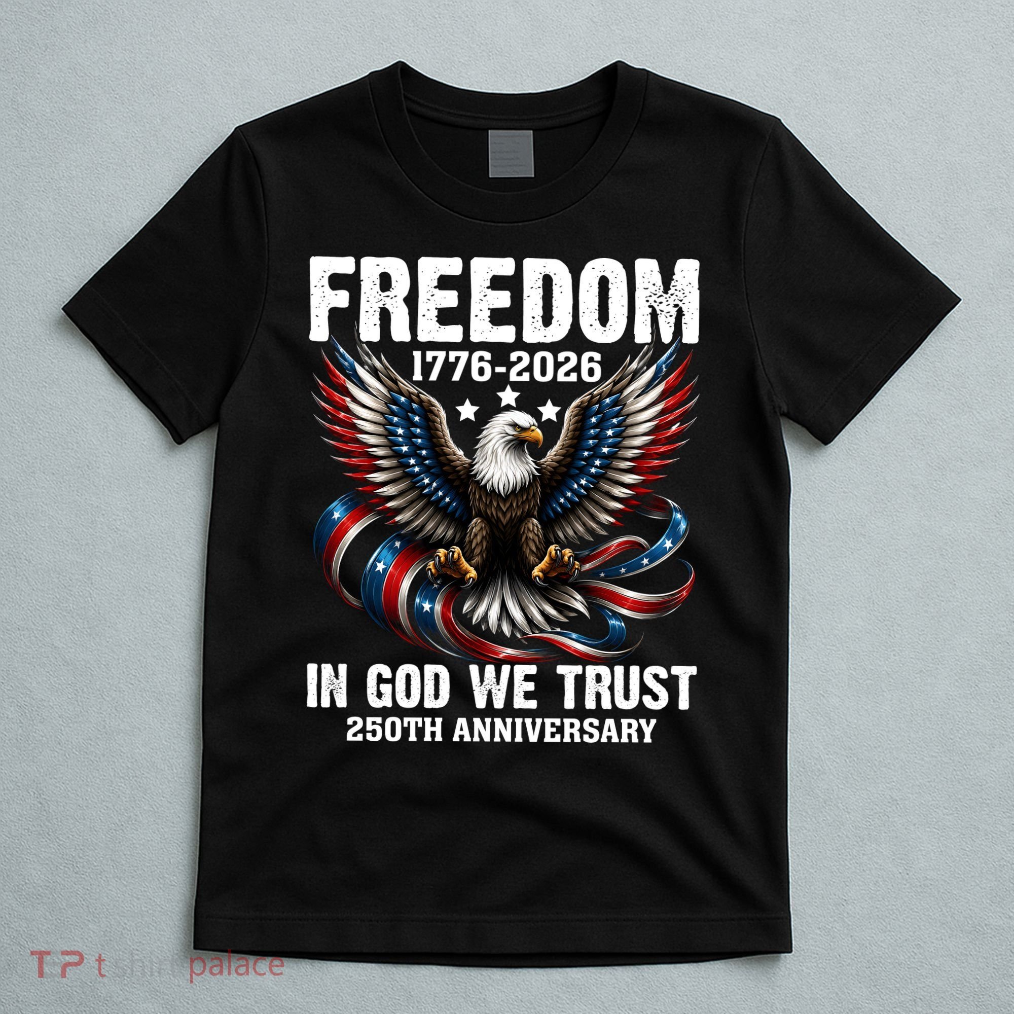 Freedom 1776-2026 In God We Trust 250th Anniversary T-Shirt