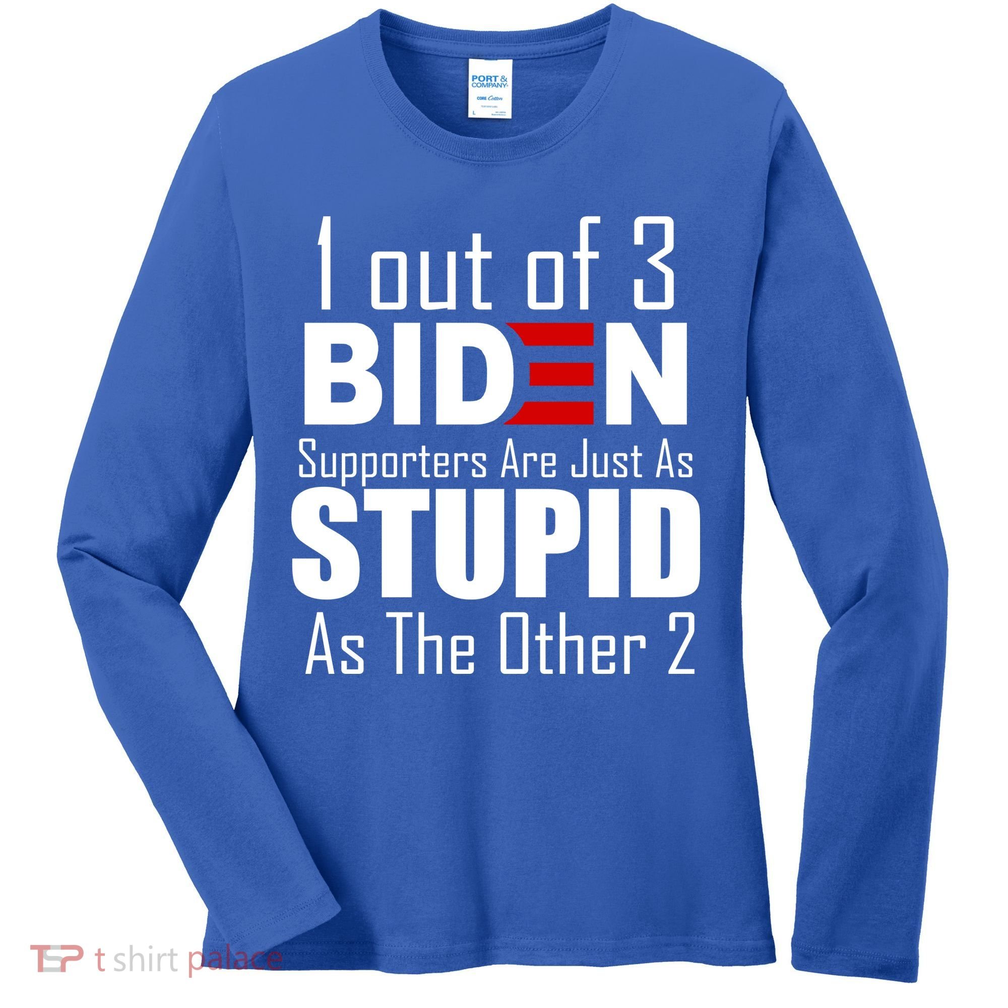 Funny 1 Out Of 3 Biden Supporters Are Just As The Other 2 Women's Long Sleeve Shirt