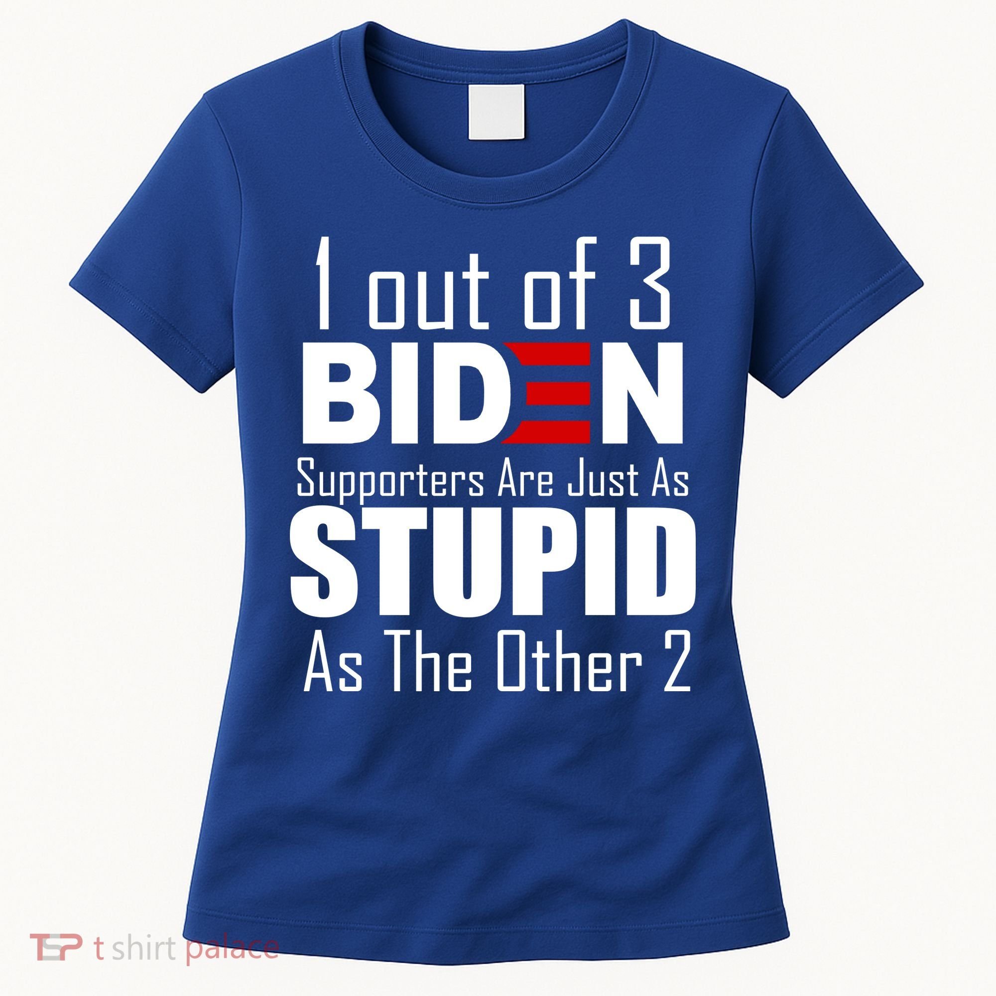 Funny 1 Out Of 3 Biden Supporters Are Just As The Other 2 Women's T-Shirt