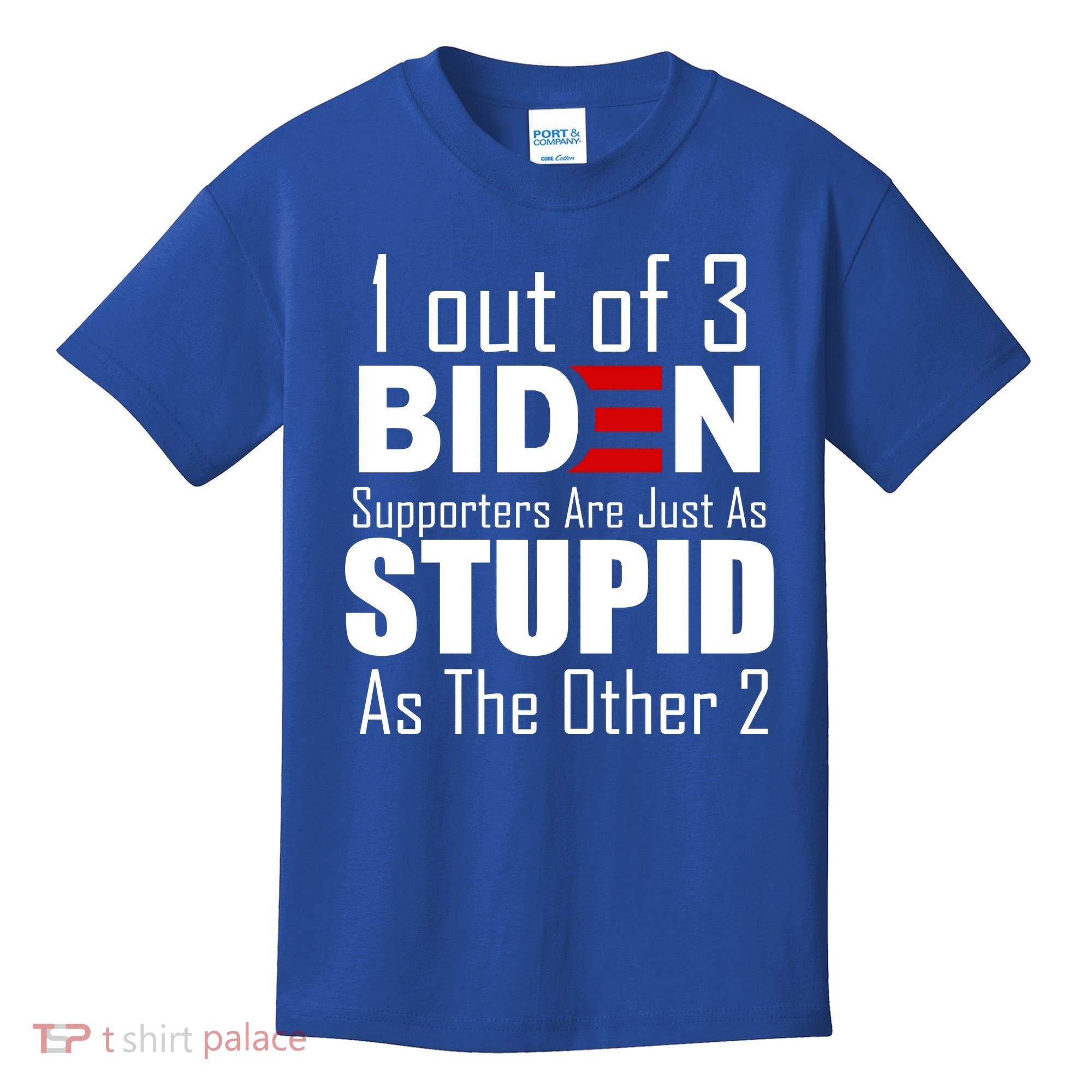 Funny 1 Out Of 3 Biden Supporters Are Just As The Other 2 Kids T-Shirt