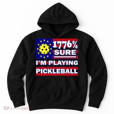 Funny 1776 Sure IM Playing Pickleball Hoodie