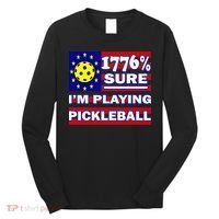 Funny 1776 Sure IM Playing Pickleball Long Sleeve Shirt thumb 0