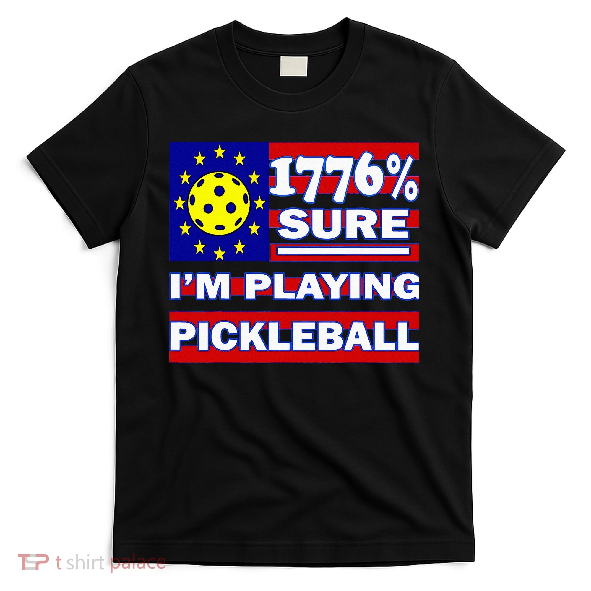 Funny 1776 Sure IM Playing Pickleball T-Shirt