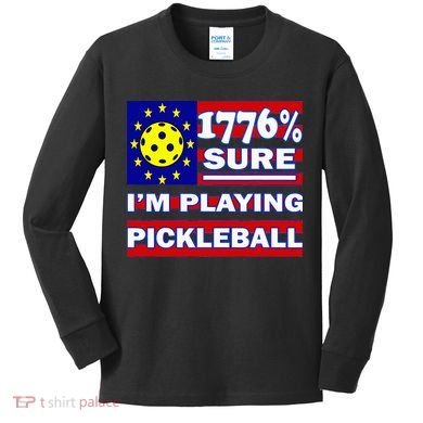Funny 1776 Sure IM Playing Pickleball Kids Long Sleeve Shirt