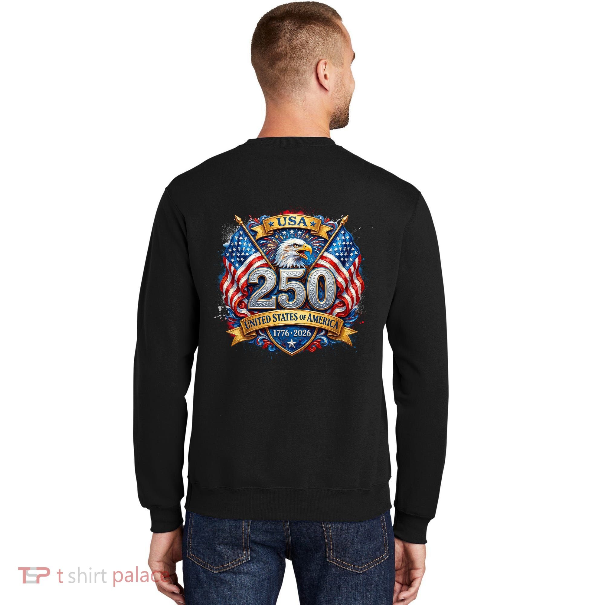 Freedom 250th Anniversary Birthday America USA Eagle Front And Back Sweatshirt