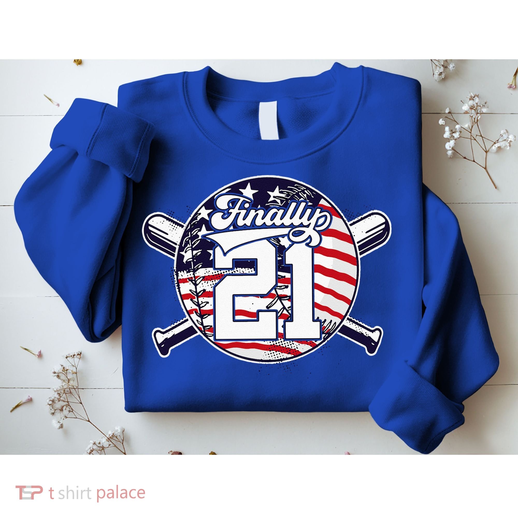 FINALLY 21 BASEBALL 21st BIRTHDAY Sweatshirt