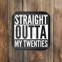 Funny 20th Birthday Straight Outta My Twenties Coaster thumb 0