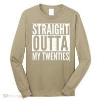 Funny 20th Birthday Straight Outta My Twenties Long Sleeve Shirt thumb 0