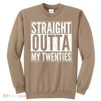 Funny 20th Birthday Straight Outta My Twenties Sweatshirt thumb 0
