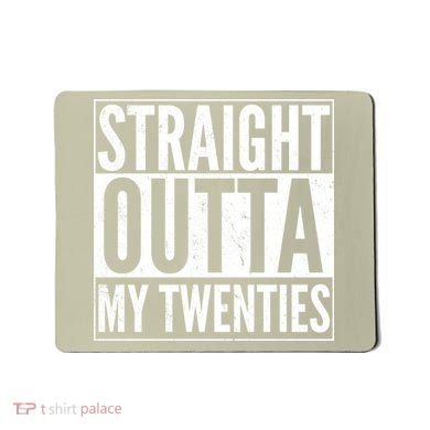 Funny 20th Birthday Straight Outta My Twenties Mousepad
