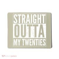 Funny 20th Birthday Straight Outta My Twenties Mousepad thumb 0