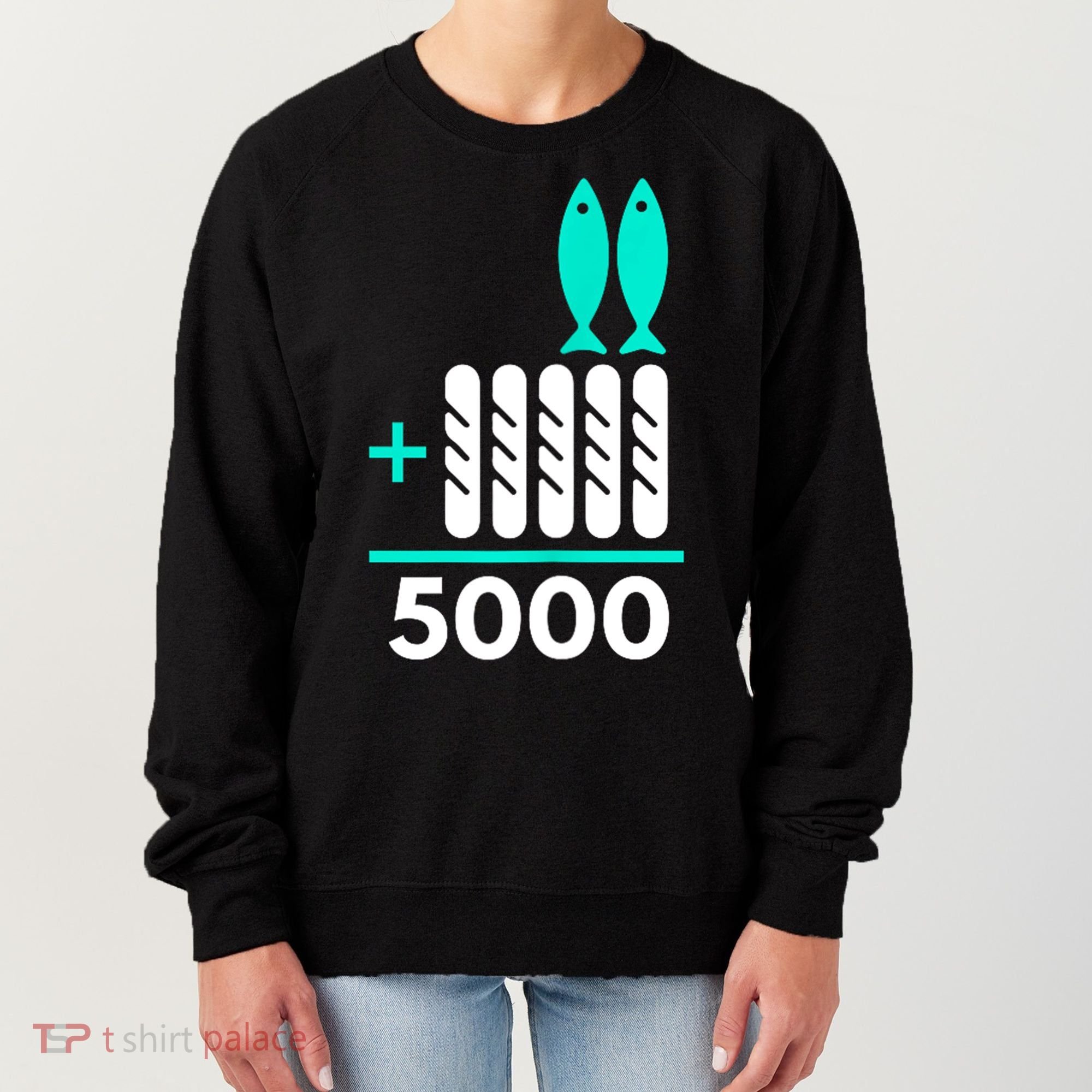 Funny 2 Fish +5 Loaves = 5000/5 Loaves And 2 Fish Gift Women's Sweatshirt
