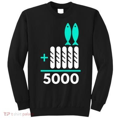 Funny 2 Fish +5 Loaves = 5000/5 Loaves And 2 Fish Gift Sweatshirt