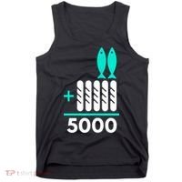 Funny 2 Fish +5 Loaves = 5000/5 Loaves And 2 Fish Gift Tank Top thumb 0