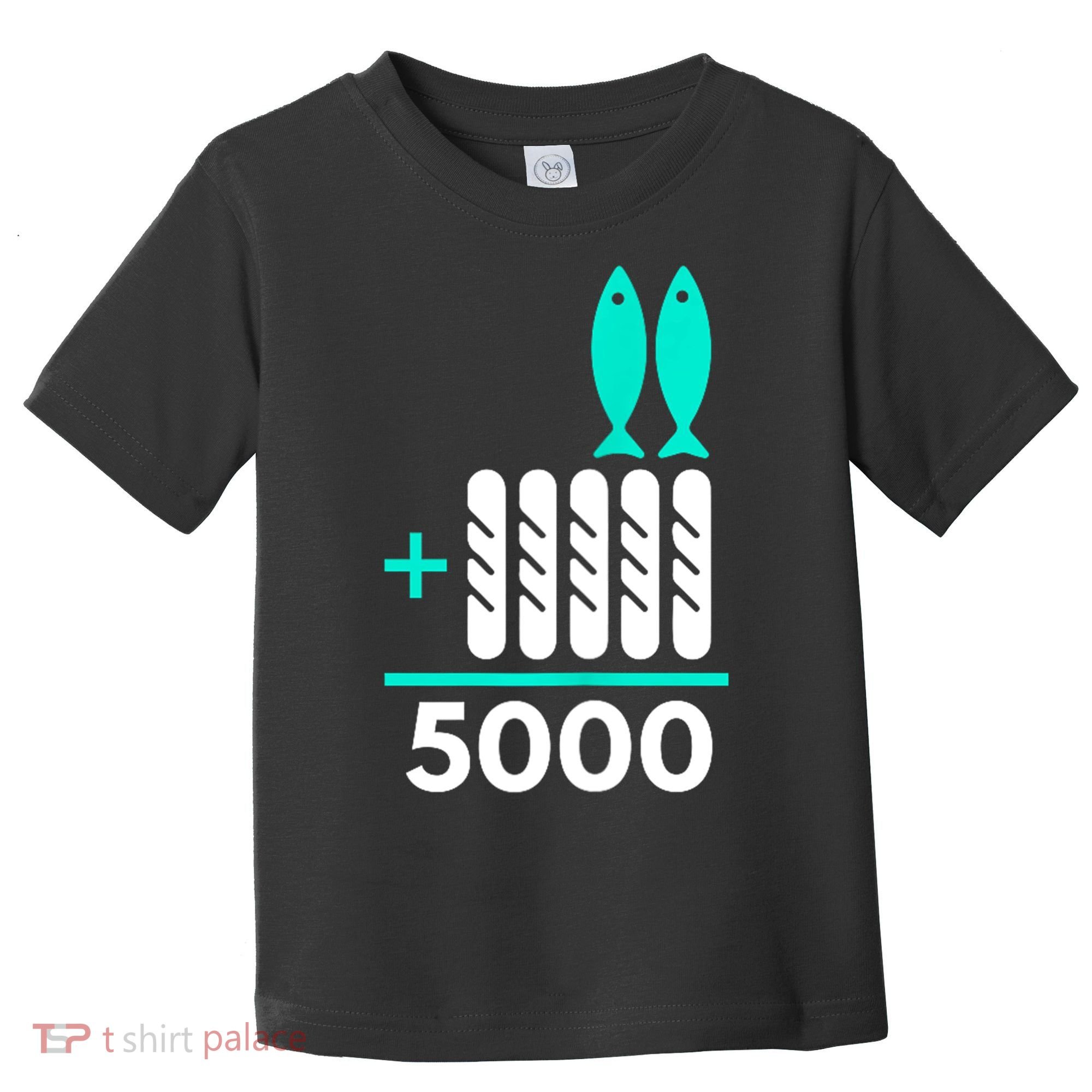 Funny 2 Fish +5 Loaves = 5000/5 Loaves And 2 Fish Gift Toddler T-Shirt