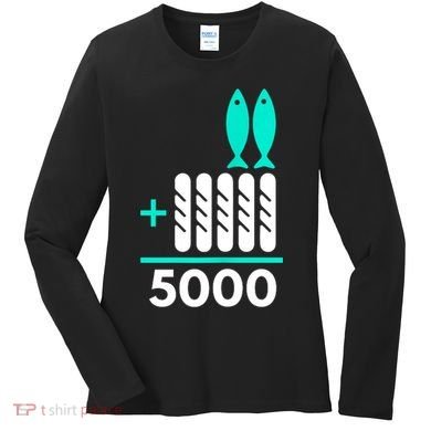 Funny 2 Fish +5 Loaves = 5000/5 Loaves And 2 Fish Gift Women's Long Sleeve Shirt
