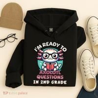 Funny 2nd Grade IM Ready To Axolotl Questions In 2nd Grade Hoodie thumb 4