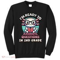 Funny 2nd Grade IM Ready To Axolotl Questions In 2nd Grade Sweatshirt thumb 0