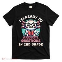 Funny 2nd Grade IM Ready To Axolotl Questions In 2nd Grade T-Shirt thumb 0