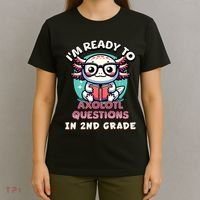 Funny 2nd Grade IM Ready To Axolotl Questions In 2nd Grade T-Shirt thumb 4