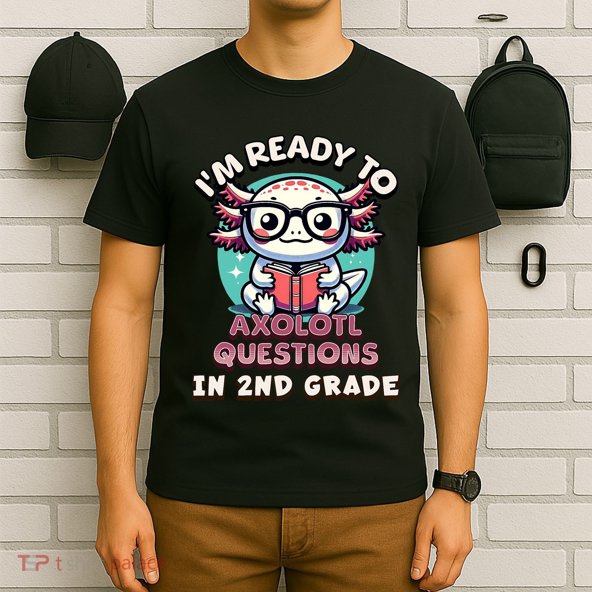 Funny 2nd Grade IM Ready To Axolotl Questions In 2nd Grade T-Shirt