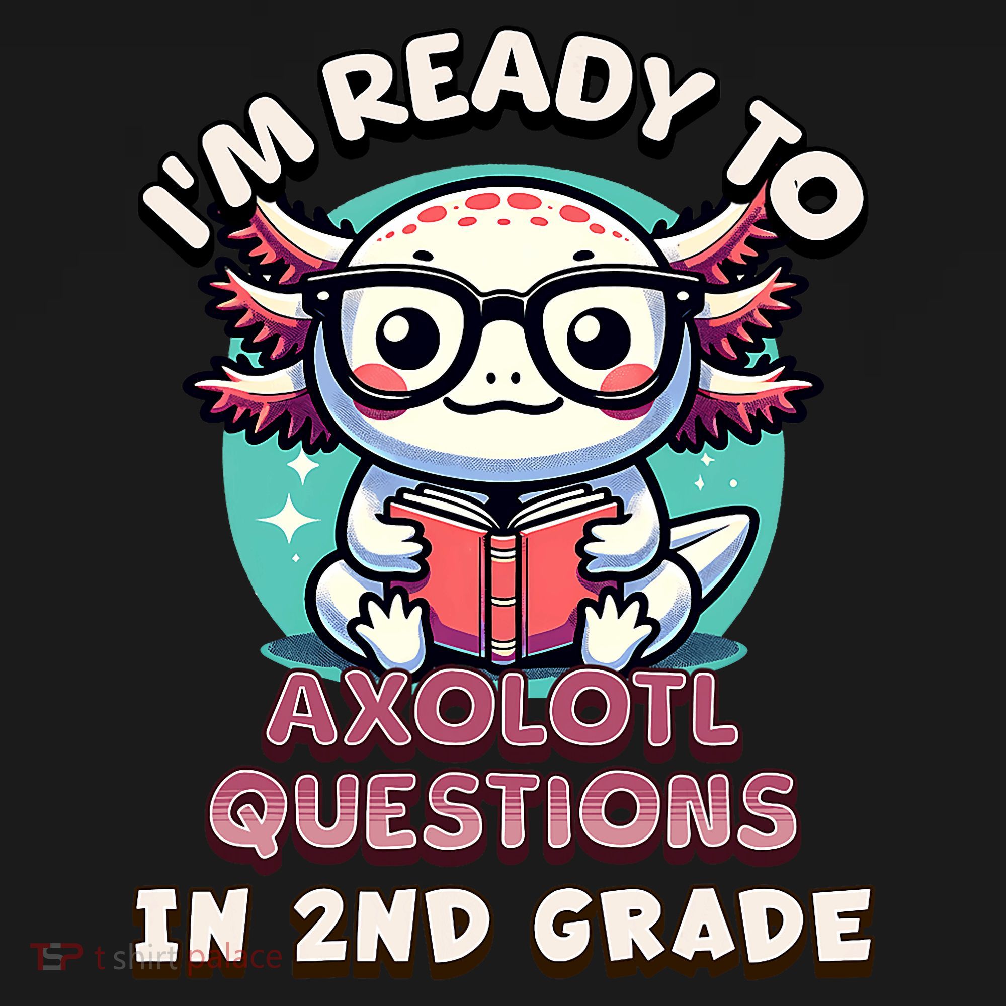 Funny 2nd Grade IM Ready To Axolotl Questions In 2nd Grade Women's Hoodie