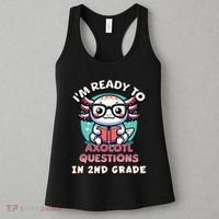 Funny 2nd Grade IM Ready To Axolotl Questions In 2nd Grade Women's Tank Top thumb 3