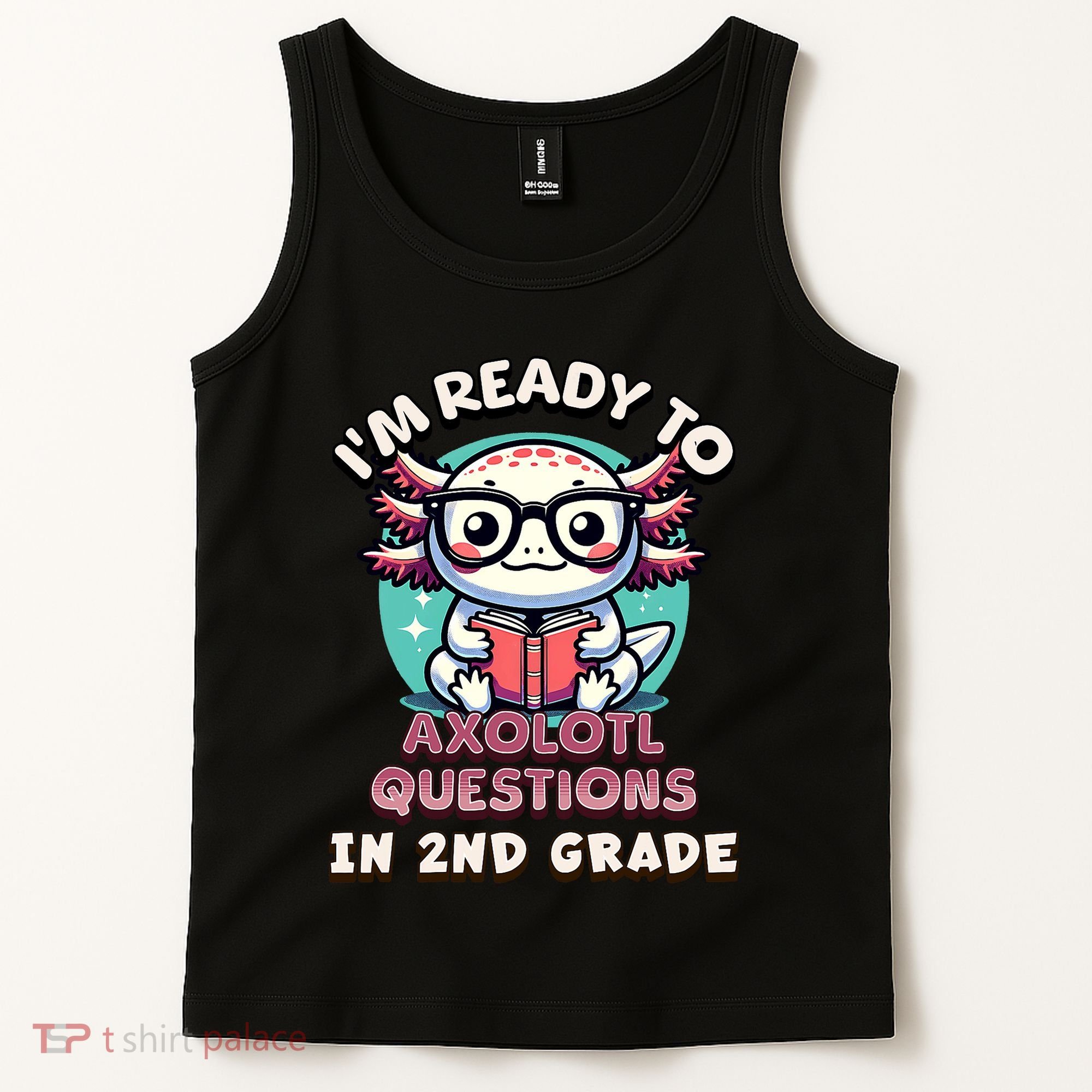 Funny 2nd Grade IM Ready To Axolotl Questions In 2nd Grade Tank Top