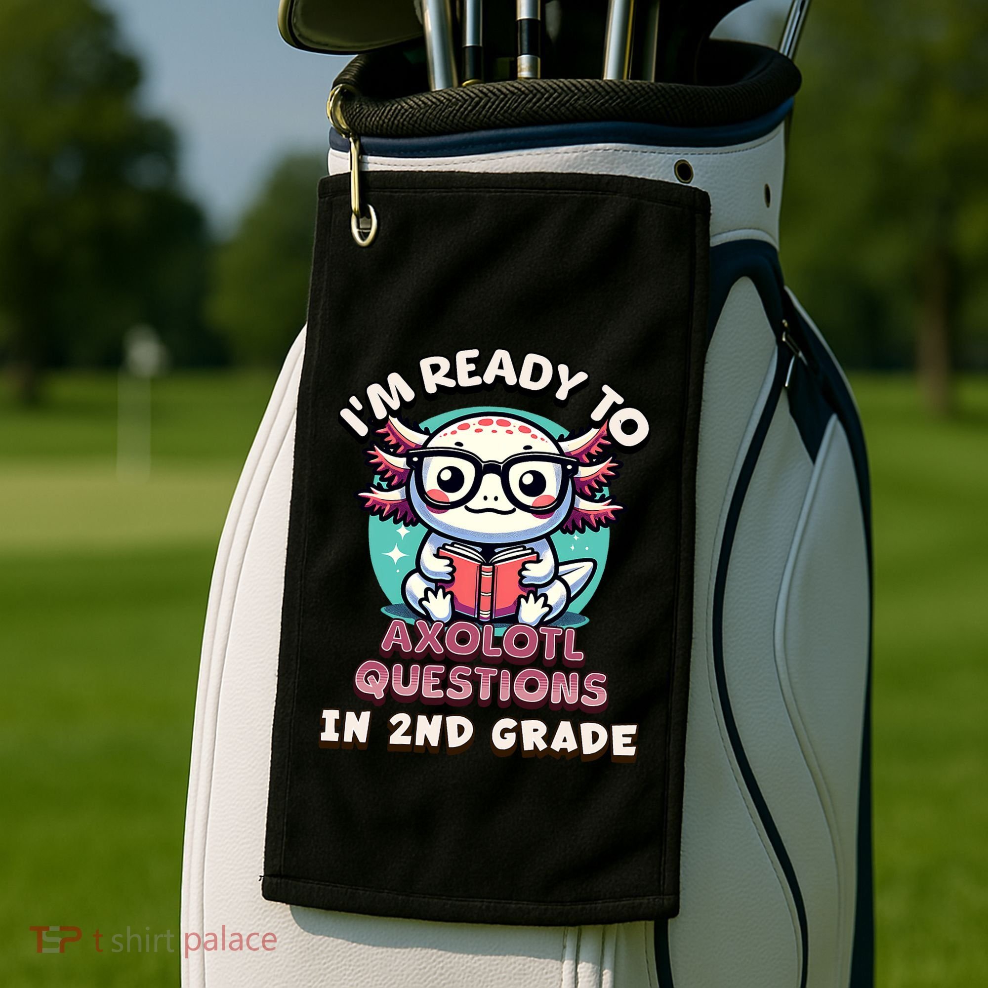 Funny 2nd Grade IM Ready To Axolotl Questions In 2nd Grade Golf Towel
