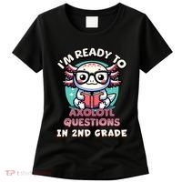 Funny 2nd Grade IM Ready To Axolotl Questions In 2nd Grade Women's T-Shirt thumb 0