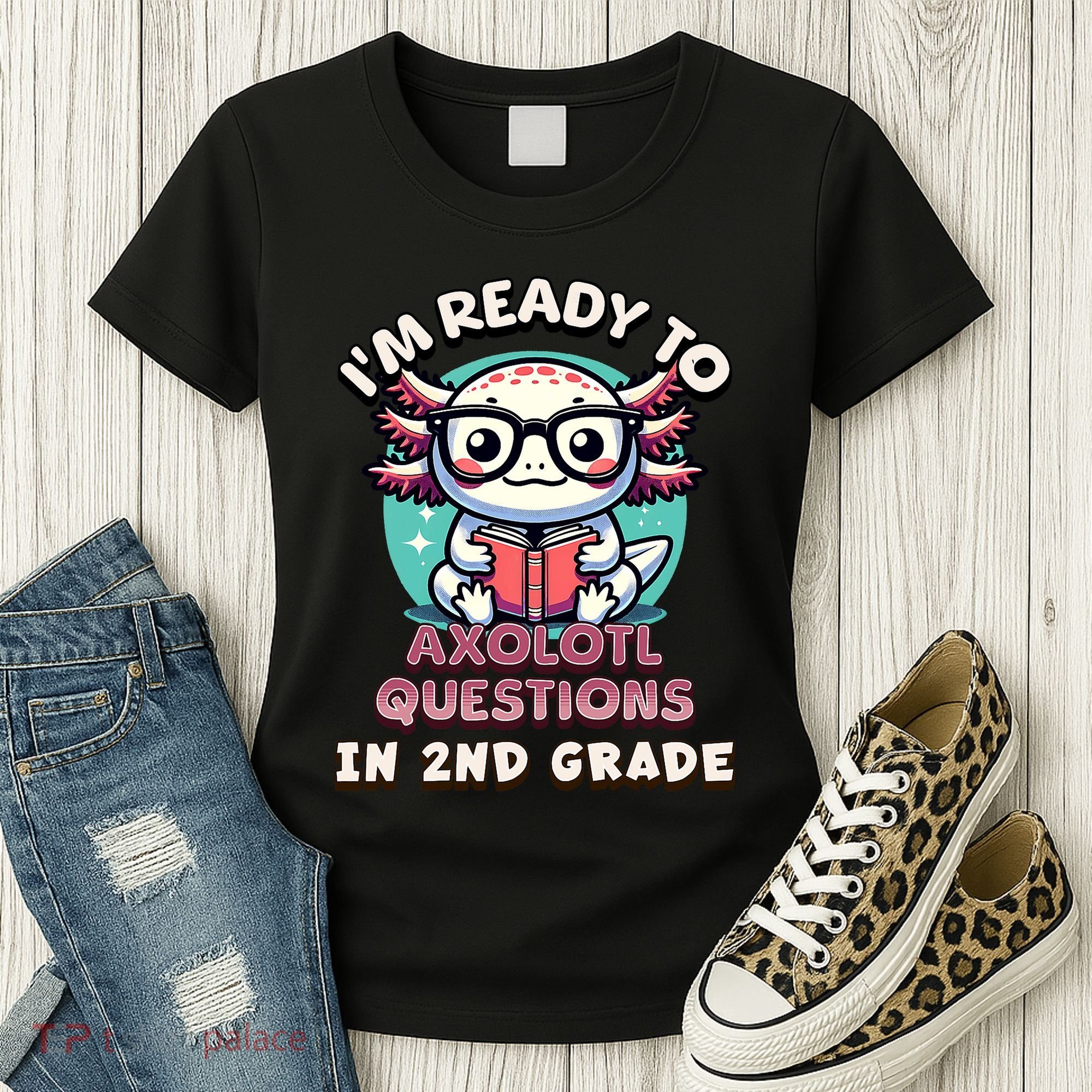 Funny 2nd Grade IM Ready To Axolotl Questions In 2nd Grade Women's T-Shirt