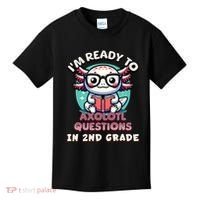 Funny 2nd Grade IM Ready To Axolotl Questions In 2nd Grade Kids T-Shirt thumb 0