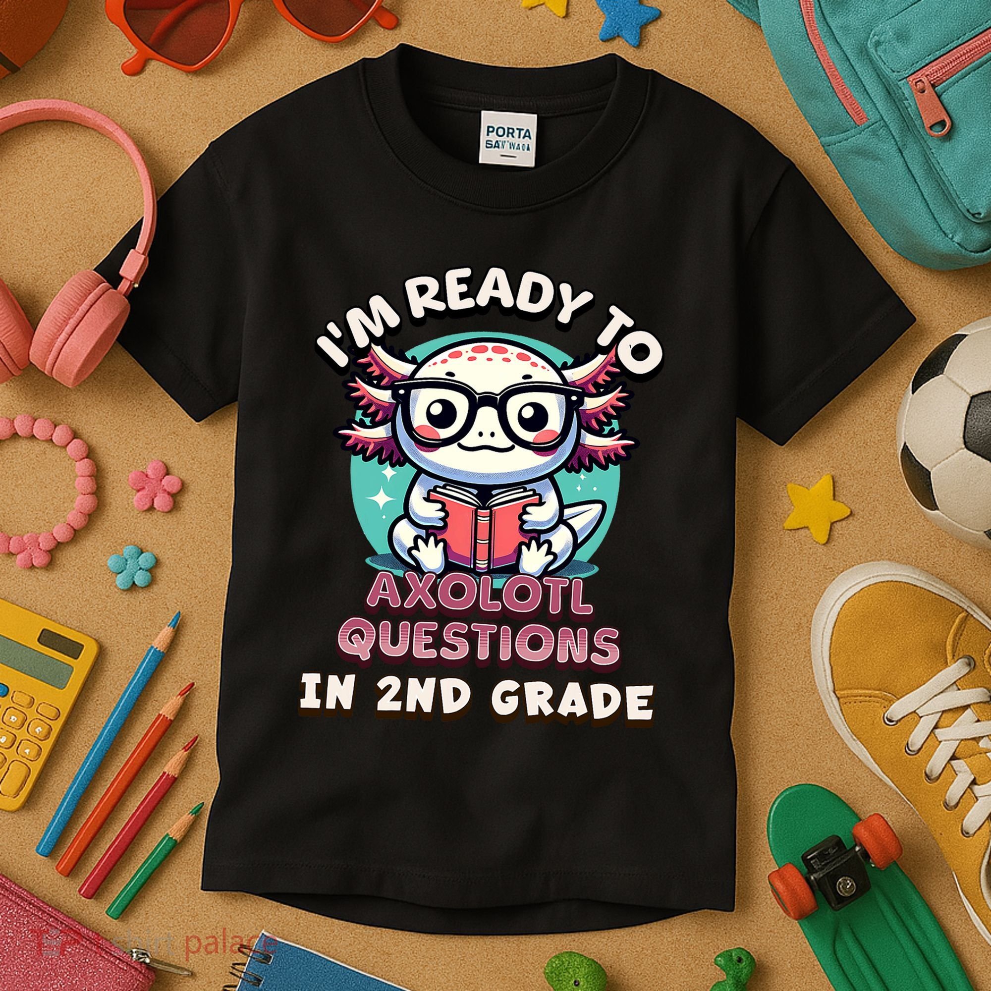 Funny 2nd Grade IM Ready To Axolotl Questions In 2nd Grade Kids T-Shirt
