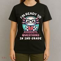 Funny 2nd Grade IM Ready To Axolotl Questions In 2nd Grade Gift T-Shirt thumb 4