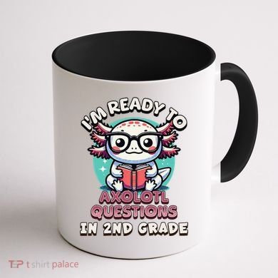 Funny 2nd Grade IM Ready To Axolotl Questions In 2nd Grade Gift Coffee Mug back