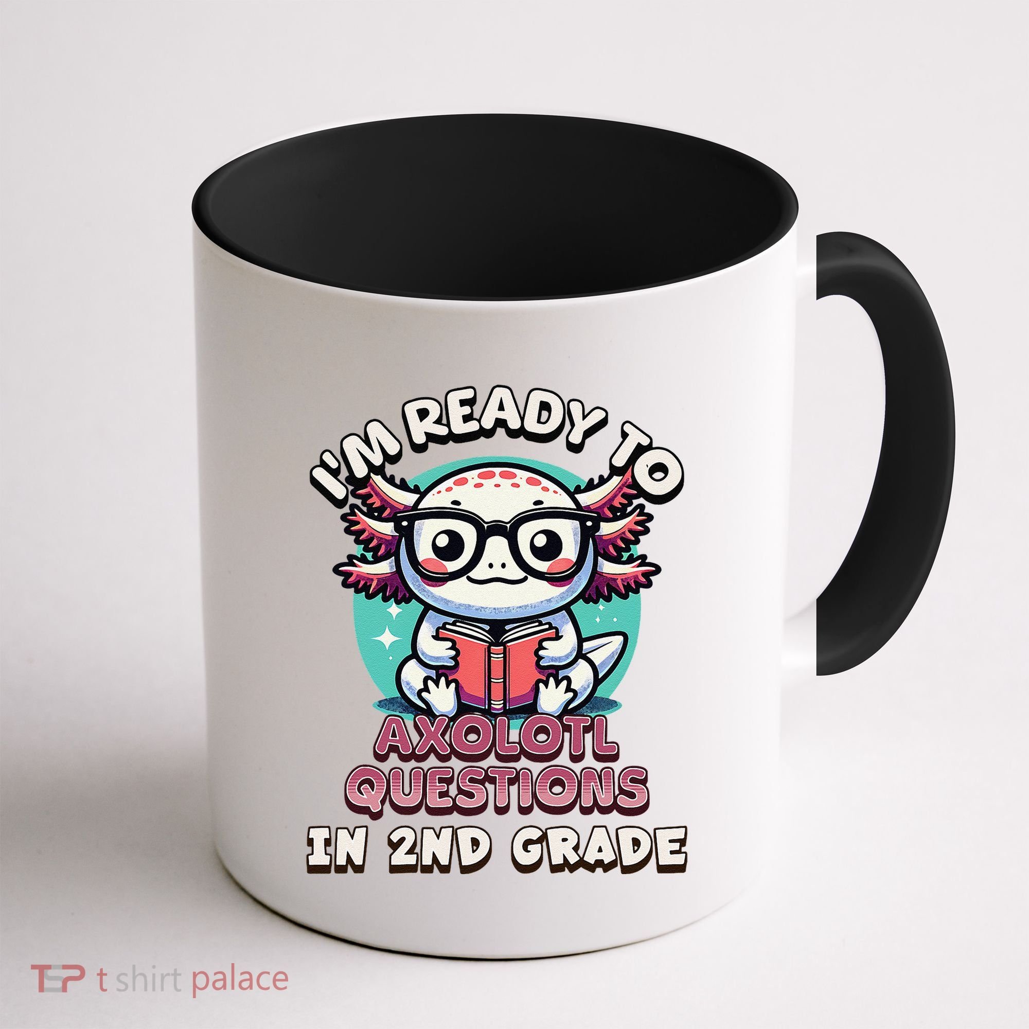 Funny 2nd Grade IM Ready To Axolotl Questions In 2nd Grade Gift Coffee Mug