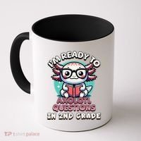 Funny 2nd Grade IM Ready To Axolotl Questions In 2nd Grade Gift Coffee Mug thumb 0