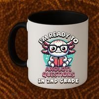 Funny 2nd Grade IM Ready To Axolotl Questions In 2nd Grade Gift Coffee Mug thumb 2