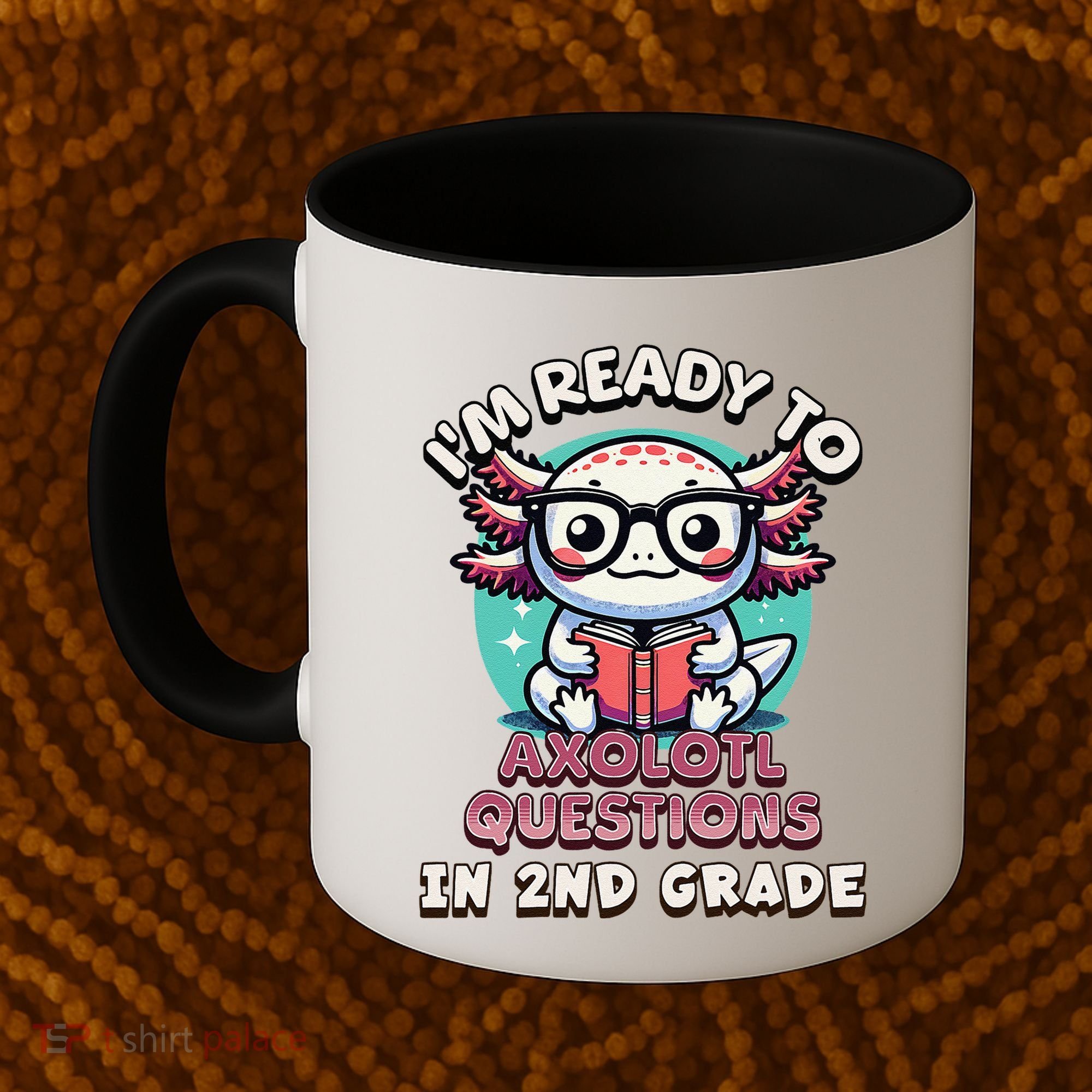 Funny 2nd Grade IM Ready To Axolotl Questions In 2nd Grade Gift Coffee Mug