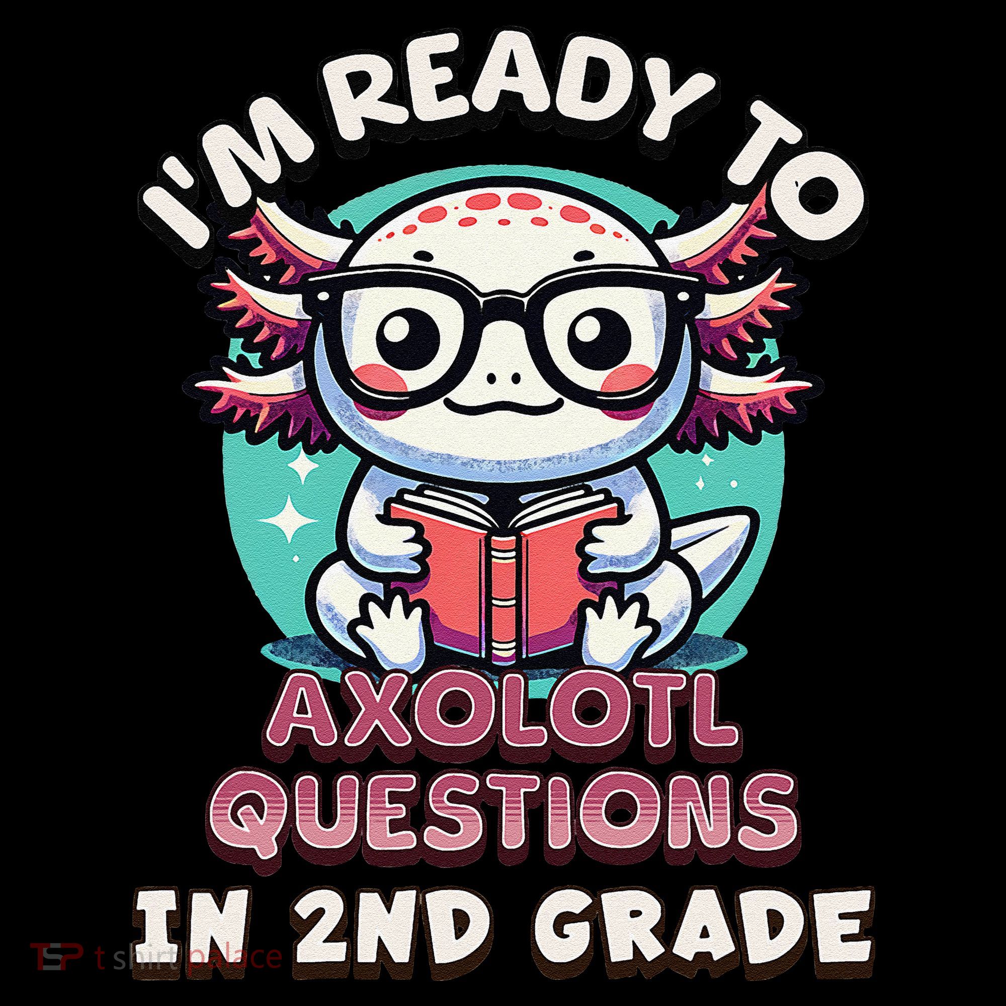 Funny 2nd Grade IM Ready To Axolotl Questions In 2nd Grade Gift Coffee Mug