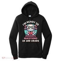 Funny 2nd Grade IM Ready To Axolotl Questions In 2nd Grade Gift Women's Hoodie thumb 0