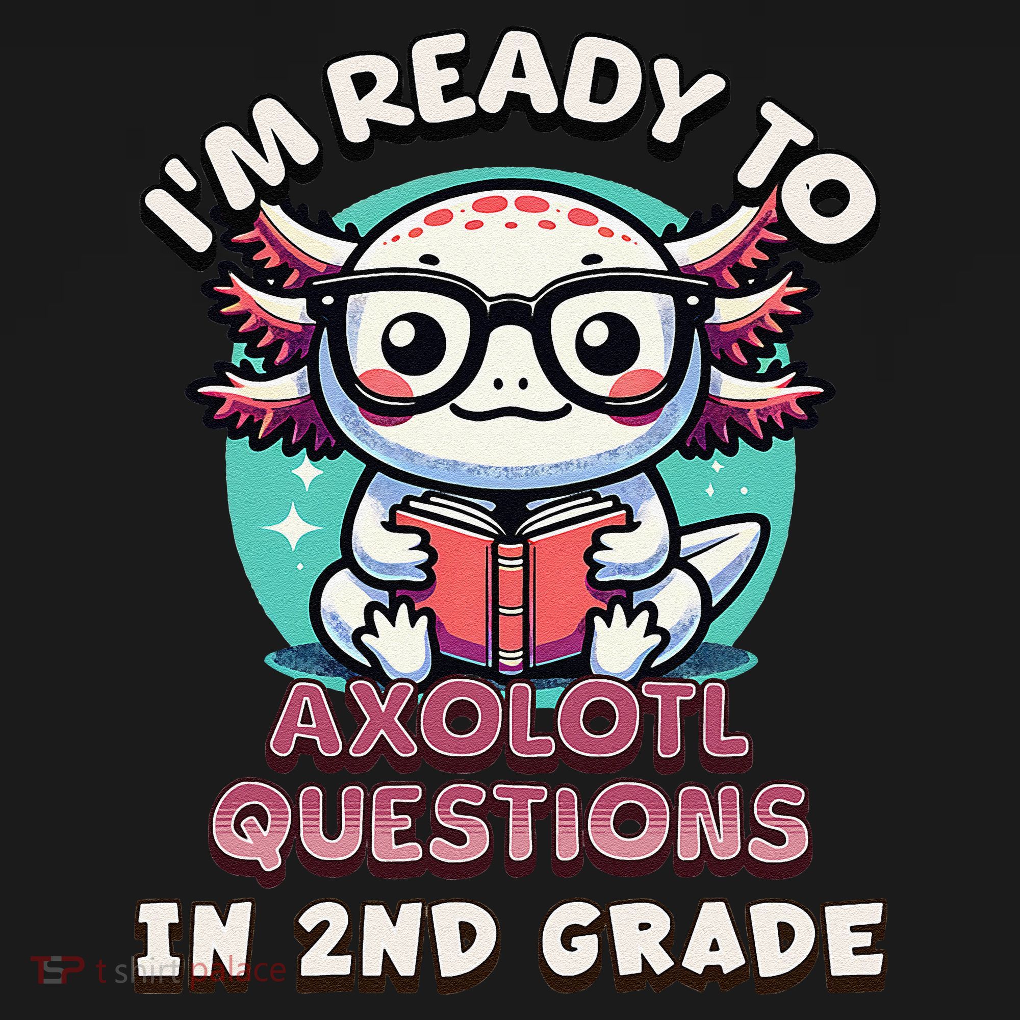Funny 2nd Grade IM Ready To Axolotl Questions In 2nd Grade Gift Women's Hoodie