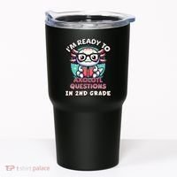 Funny 2nd Grade IM Ready To Axolotl Questions In 2nd Grade Gift Tumbler thumb 0
