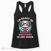 Funny 2nd Grade IM Ready To Axolotl Questions In 2nd Grade Gift Women's Tank Top thumb 0