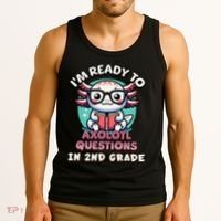 Funny 2nd Grade IM Ready To Axolotl Questions In 2nd Grade Gift Tank Top thumb 3