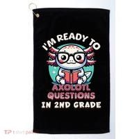 Funny 2nd Grade IM Ready To Axolotl Questions In 2nd Grade Gift Golf Towel thumb 0